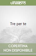 Tre per te