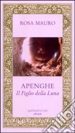 Apenghe. Il figlio della luna libro