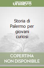 Storia di Palermo per giovani curiosi