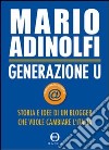 Generazione U. Storia e idee di un blogger che vuole cambiare l'Italia libro
