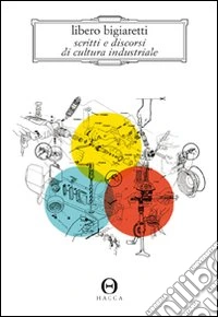 Scritti e discorsi di cultura industriale
