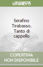 Serafino Tirabasso. Tanto di cappello libro