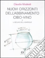 Nuovi orizzonti dell'abbinamento cibo-vino e il declino della barrique