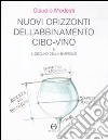 Nuovi orizzonti dell'abbinamento cibo-vino e il declino della barrique libro