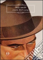 Essere Bob Lang libro