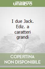 I due Jack. Ediz. a caratteri grandi libro