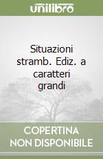 Situazioni stramb. Ediz. a caratteri grandi libro