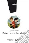 Detective in bicicletta. Ediz. illustrata libro