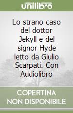 Lo strano caso del dottor Jekyll e del signor Hyde letto da Giulio Scarpati. Con Audiolibro