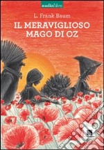 Il meraviglioso mago di Oz. Ediz. a caratteri grandi. Con CD Audio libro