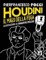 Houdini, il mago della fuga. Ediz. a caratteri grandi libro