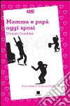 Mamma e papà oggi sposi. Ediz. a caratteri grandi libro