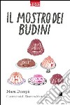 Il mostro dei budini libro di Dompè Mara