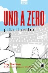 Uno a zero palla al centro libro di Bradman Tony