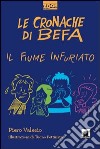 Le cronache di Befa. Il fiume infuriato libro