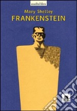 Frankenstein letto da Giulio Scarpati. Audiolibro. CD Audio libro