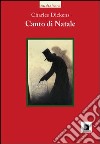 Canto di Natale. Con CD-Audio libro di Dickens Charles Scarpati I. (cur.)