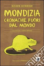 Mondizia. Cronache fuori dal mondo libro