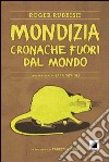 Mondizia. Cronache fuori dal mondo libro