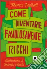 Come diventare favolosamente ricchi libro