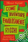 Come diventare favolosamente ricchi libro