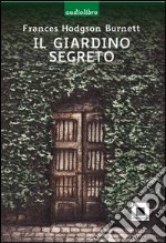 Il giardino segreto. Con CD Audio