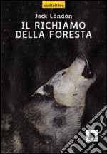 Il richiamo della foresta. Ediz. a caratteri grandi. Con CD Audio libro