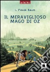 Il meraviglioso mago di Oz. Con audiolibro. Con CD Audio libro