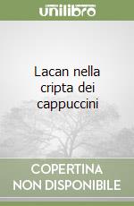 Lacan nella cripta dei cappuccini