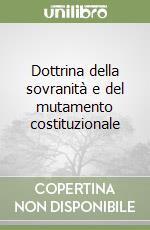 Dottrina della sovranità e del mutamento costituzionale libro