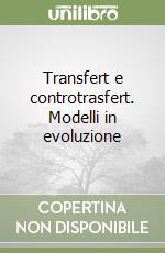 Transfert e controtrasfert. Modelli in evoluzione libro