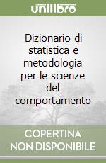 Dizionario di statistica e metodologia per le scienze del comportamento libro