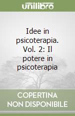 Idee in psicoterapia. Vol. 2: Il potere in psicoterapia libro