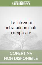 Le infezioni intra-addominali complicate libro