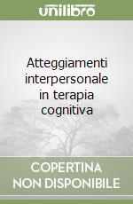 Atteggiamenti interpersonale in terapia cognitiva