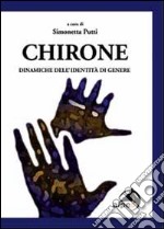 Chirone. Dinamiche dell'identità di genere libro