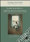 Narcisismo e mentalizzazione. Saggi dell'asociaciòn psicoanalitica de Buenos Aires (APdeBa) libro