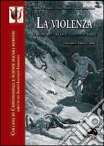 La violenza. Le responsabilità di Caino e le connivenze di Abele libro