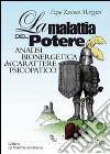 La malattia del potere. Analisi bioenergetica del carattere psicopatico libro di Zucconi Mazzini Ezio