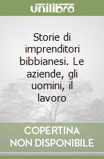 Storie di imprenditori bibbianesi. Le aziende, gli uomini, il lavoro