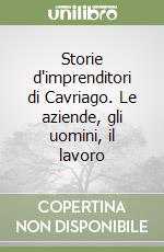 Storie d'imprenditori di Cavriago. Le aziende, gli uomini, il lavoro