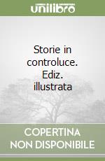 Storie in controluce. Ediz. illustrata