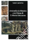 Antonello da Messina e la Chiesa di S. Maria Alemanna libro di Castorina Santo