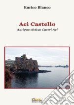 Aci Castello. Antiqua civitas Castri Aci