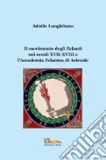 Il movimento degli Zelanti nei secoli XVII-XVIII e l'Accademia Zelantea di Acireale libro