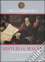 I sigilli di Medioevo. Mistero e magia. Il lato oscuro del Medioevo libro