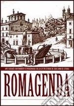 Romagenda. Arte, usanze, avvenimenti e personaggi della città eterna in 3000 anni di storia