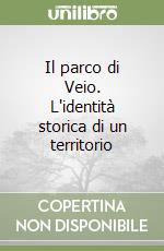 Il parco di Veio. L'identità storica di un territorio