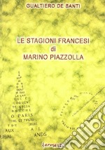 Le stagioni francesi di Marino Piazzolla (il romanzo della formazione negli anni anteguerra) libro