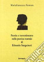 Parola e travestimento nella poetica teatrale di Edoardo Sanguineti libro